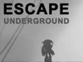 Escape: ਭੂਮੀਗਤ 