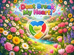 Dont Break My Heart!