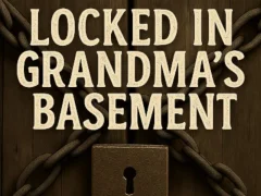 Escape from Grandma’s Basement