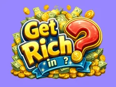 Get rich in?
