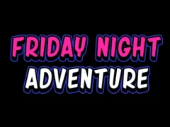 Friday adventure night