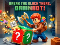 Break the block there, Brainrot!