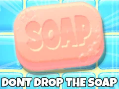 Don't Drop The Soap