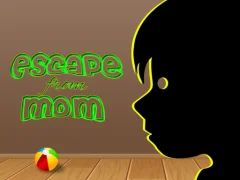 Escape from mom