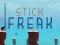 Stick Freak