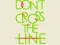Don't Cross the Line