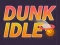 Dunk Idle