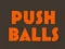 Push balls