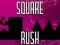 Square Rush