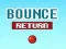 Bounce Return