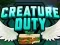Creature Duty