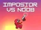 Impostor vs Noob