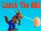 Catch The EGG