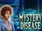 Mystery Disease