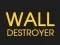 Wall Destroyer