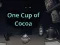 One Cup of Cocoa