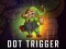 Dot Trigger