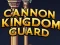 Cannon Kingdom Guard