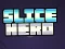 Slice Hero