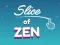 Slice of Zen