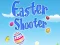 Easter Shooter