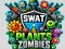SWAT & Plants vs Zombies