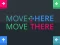 Move Here Move There