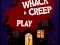 Whack a Creep