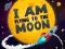 I Am Flying To The Moon