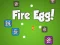 Fire Egg!
