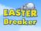 Easter Breaker
