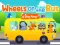 Wheels On The Bus