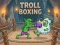 Troll Boxing