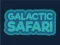Galactic Safari