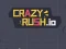 Crazy Rush.io