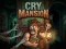 Cry Mansion