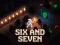 Six and Seven