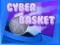 Cyber Basket