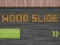 Wood Slide