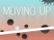 Moving Up
