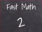 Fast Math 2