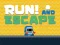 Run! And Escape