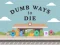 Dumb Ways To Die