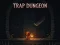 Trap Dungeon