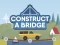 Construct A Bridge