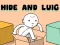 Hide and Luig