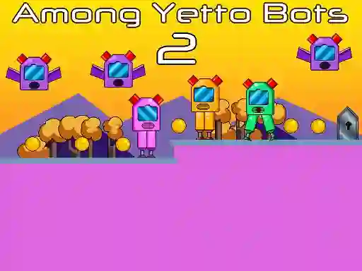 Among Yetto Bots 2