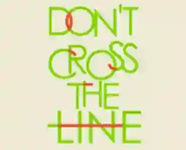 Don't Cross the Line