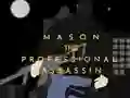 Mason the Professional Assassin