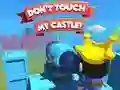 Dont't Touch My Castle!